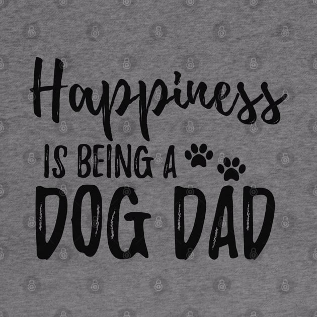 Dog Dad - Happiness is being a dog dad by KC Happy Shop